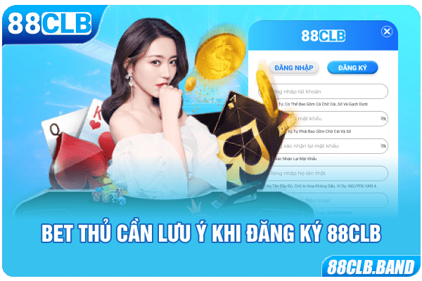 Bet thủ cần lưu ý khi đăng ký 88CLB