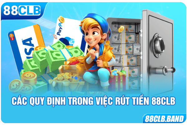 Các quy định trong việc rút tiền 88CLB