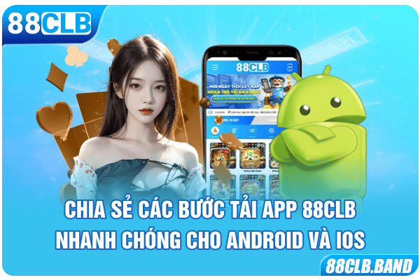 Chia sẻ các bước tải app 88CLB nhanh chóng cho Android và iOS