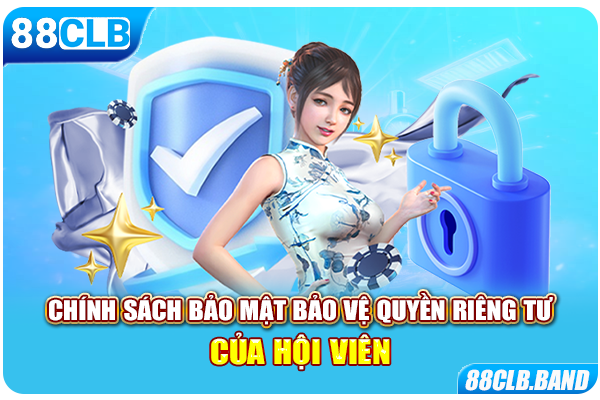 Chính sách bảo mật bảo vệ quyền riêng tư của hội viên