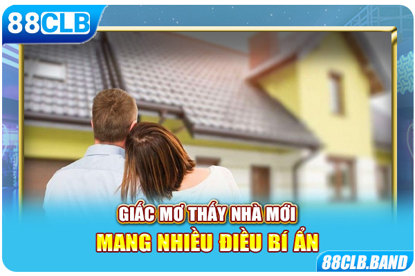 Giấc mơ thấy nhà mới mang nhiều điều bí ẩn