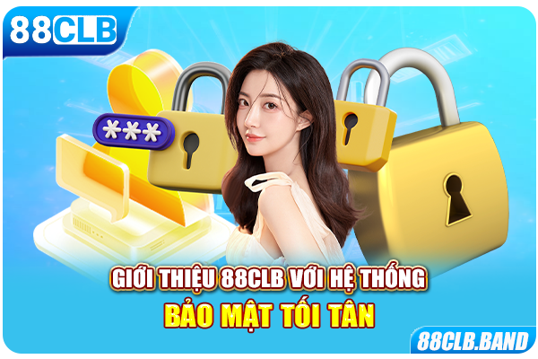 Giới thiệu 88CLB với hệ thống bảo mật tối tân