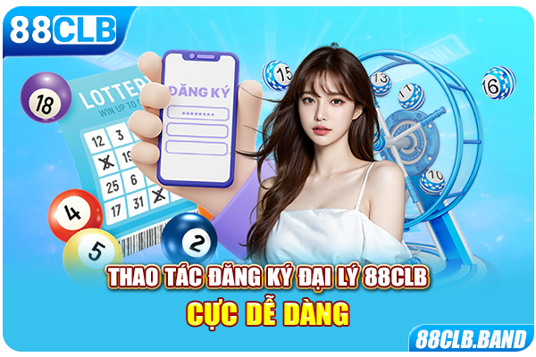 Thao tác đăng ký đại lý 88CLB cực dễ dàng