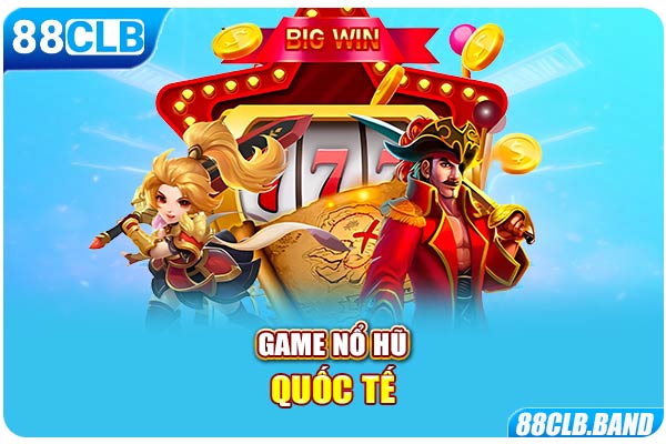 game nổ hũ quốc tế