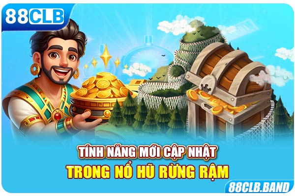 Tính năng mới cập nhật trong nổ hũ rừng rậm